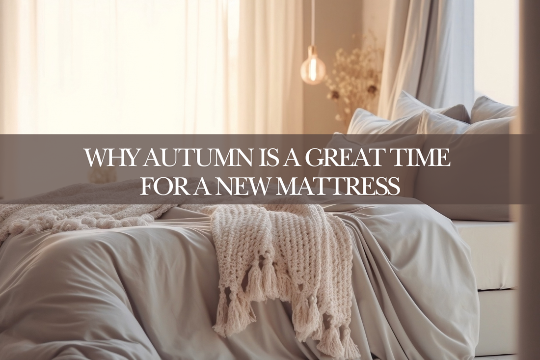 Why Autumn is a great time to buy a new mattress