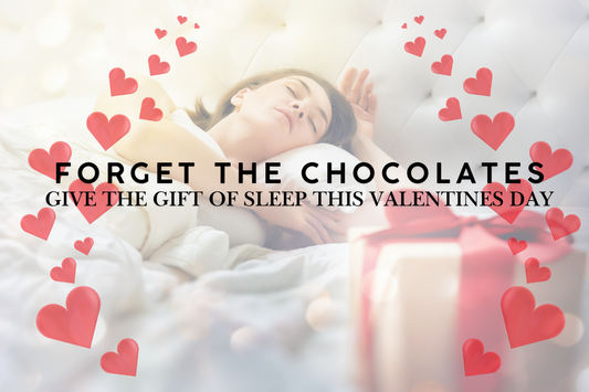 Forget the Chocolates, Give the Gift of Amazing Sleep this Valentine's Day!